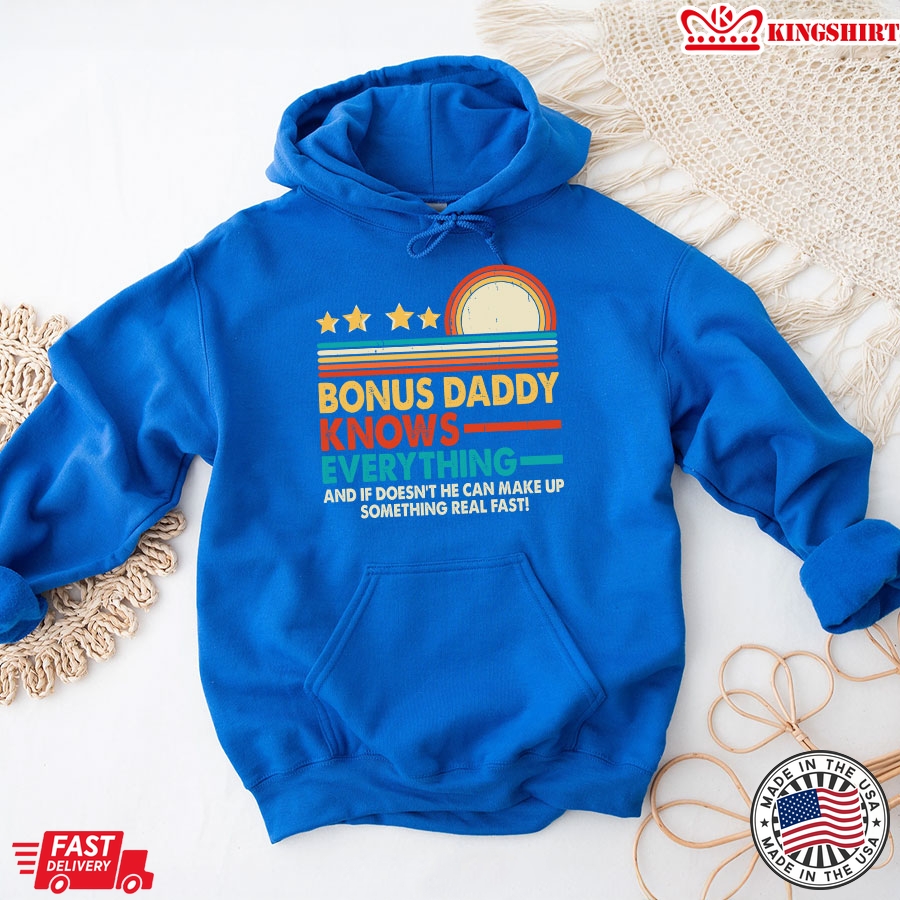 Bonus Daddy Knows Everything And If He Doesn't He Can Make Up Something Real Fast Vintage Hoodie