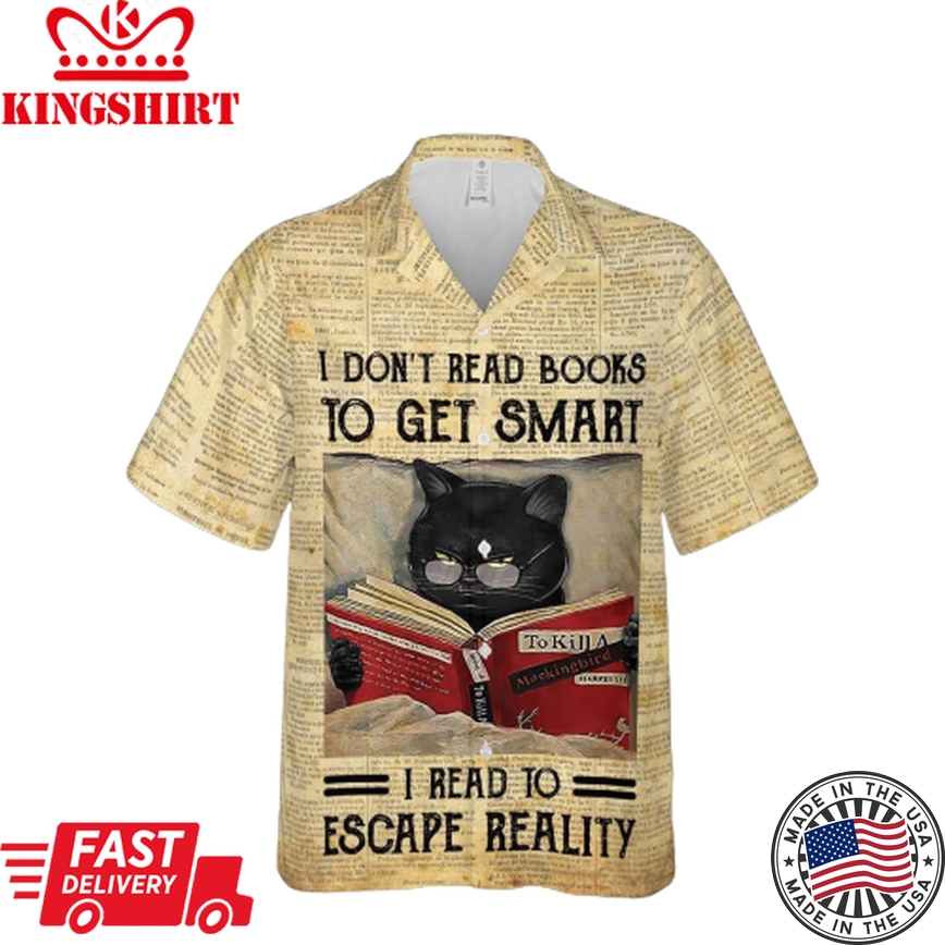 Book Hawaiian Shirt I Don't Read Book To Get Smart I Read To Escape Reality Aloha Shirt