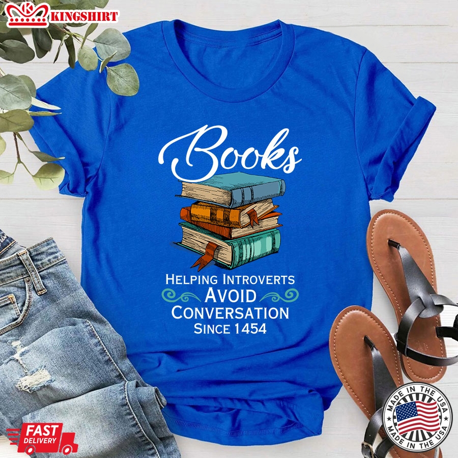 Books Helping Introverts Avoid Conversation Since 1454 T-Shirt - Unisex Tee