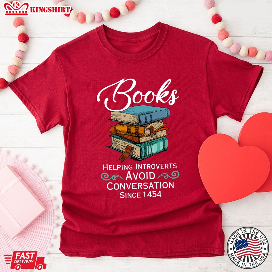 Books Helping Introverts Avoid Conversation Since 1454 T-Shirt - Unisex Tee