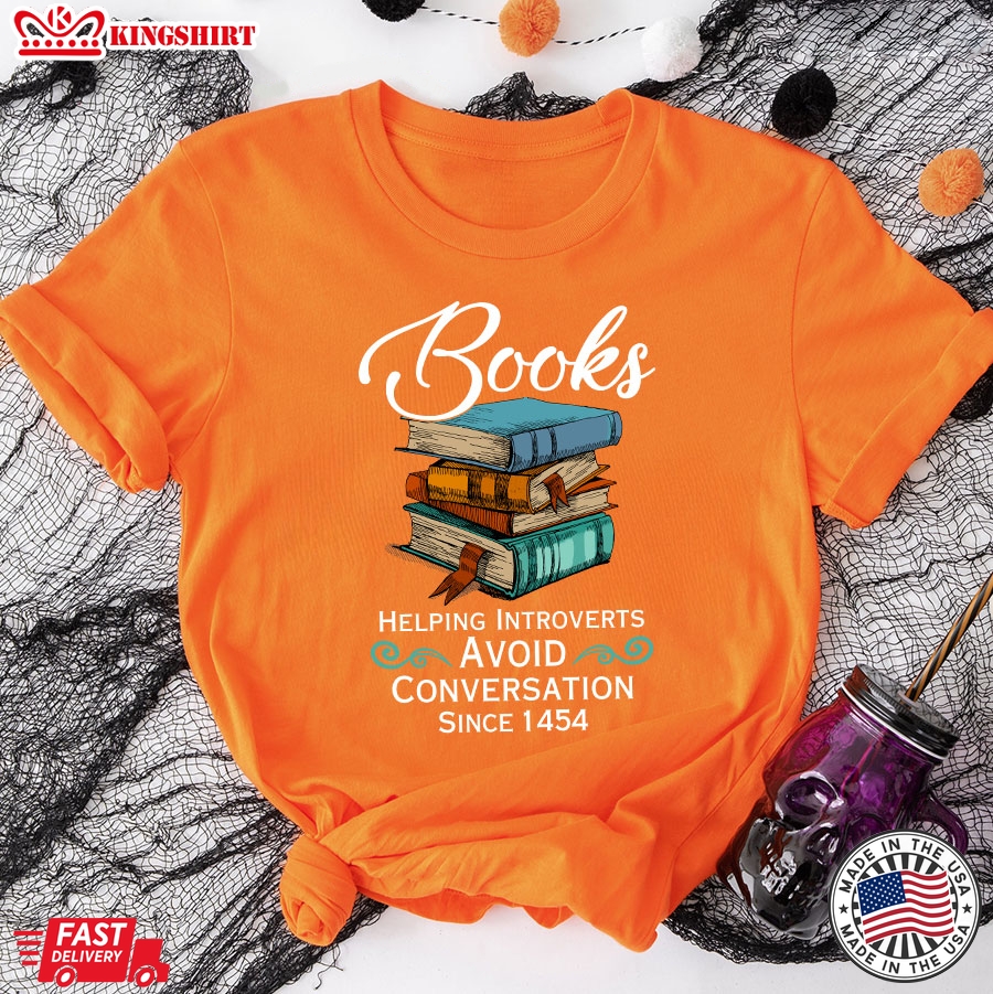 Books Helping Introverts Avoid Conversation Since 1454 T-Shirt - Unisex Tee