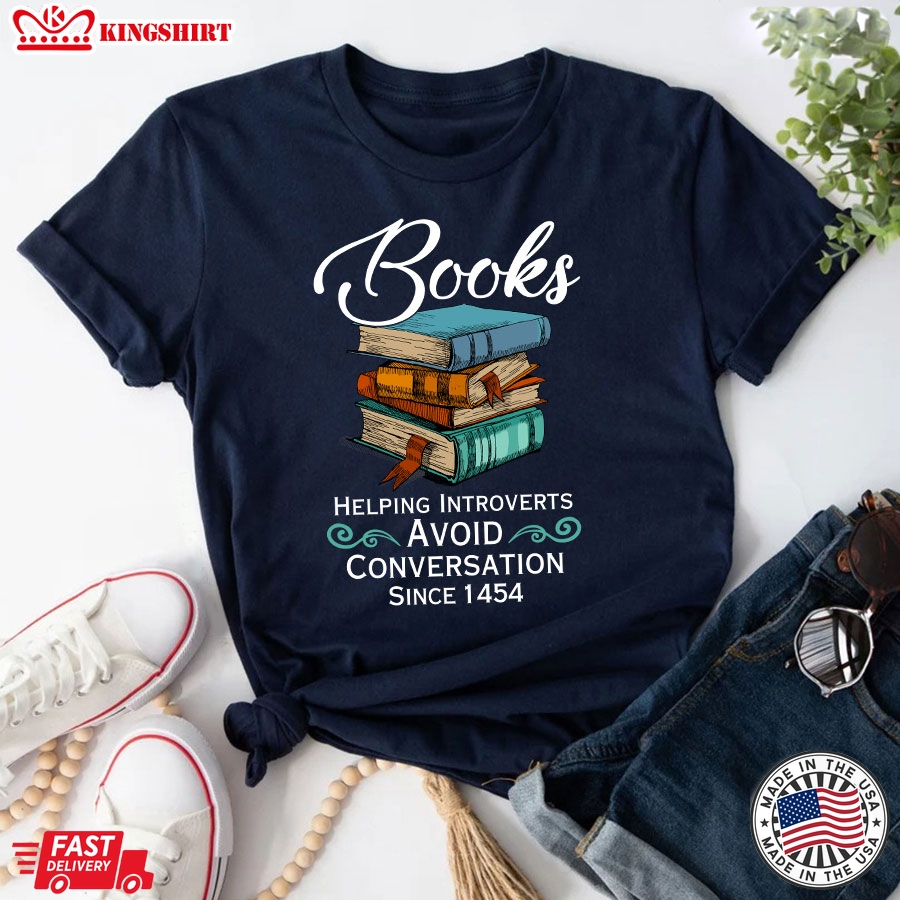 Books Helping Introverts Avoid Conversation Since 1454 T-Shirt - Unisex Tee