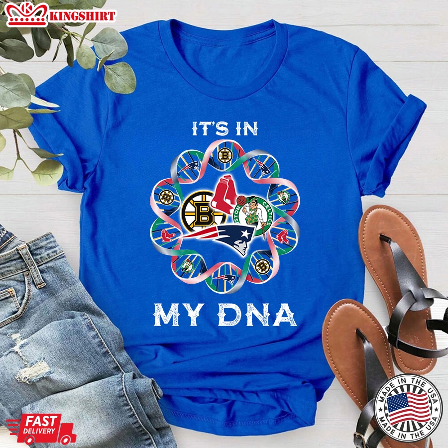 Boston Bruins New England Patriots Boston Red Sox Boston Celtics It's In My DNA T-Shirt