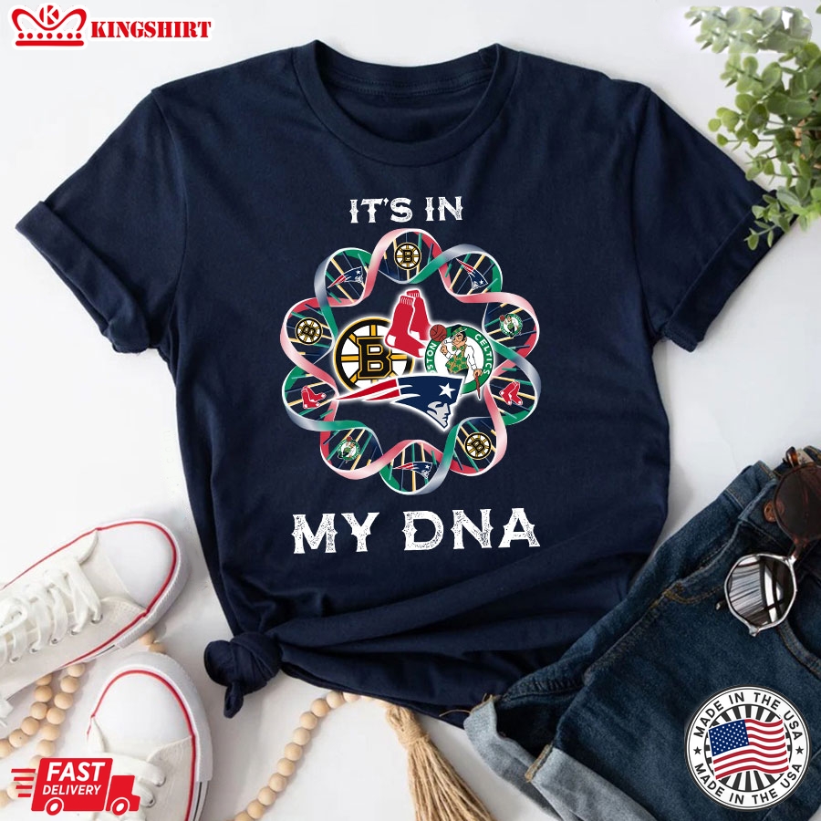 Boston Bruins New England Patriots Boston Red Sox Boston Celtics It's In My DNA T-Shirt