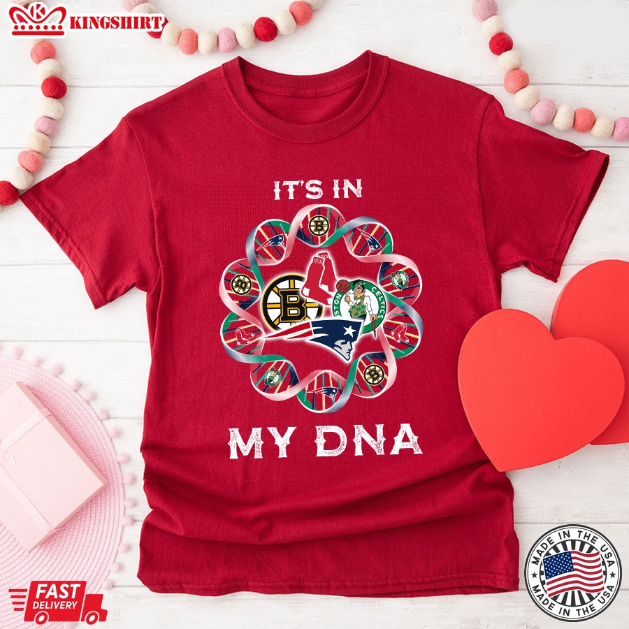 Boston Bruins New England Patriots Boston Red Sox Boston Celtics It's In My DNA T-Shirt