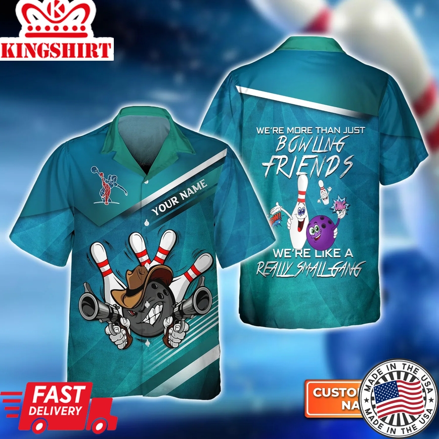 Bowling Friends We'Re Like A Small Gang Trendy Hawaiian Shirt, Bowling Trendy Hawaiian Shirt For Men, Women, Bowling Team