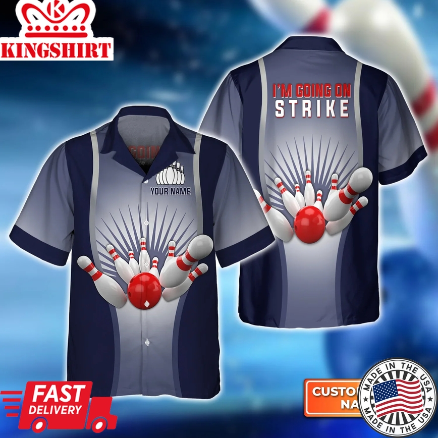 Bowling I'm Going On Strike Trendy Hawaiian Shirt, Bowling Trendy Hawaiian Shirt For Men, Women, Bowling Team Shirt