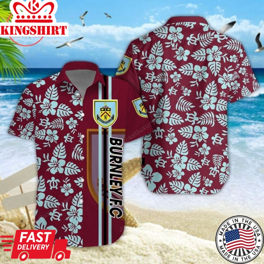 Burnley Fc Aloha Trendy Hawaiian Shirt Aloha Shirt