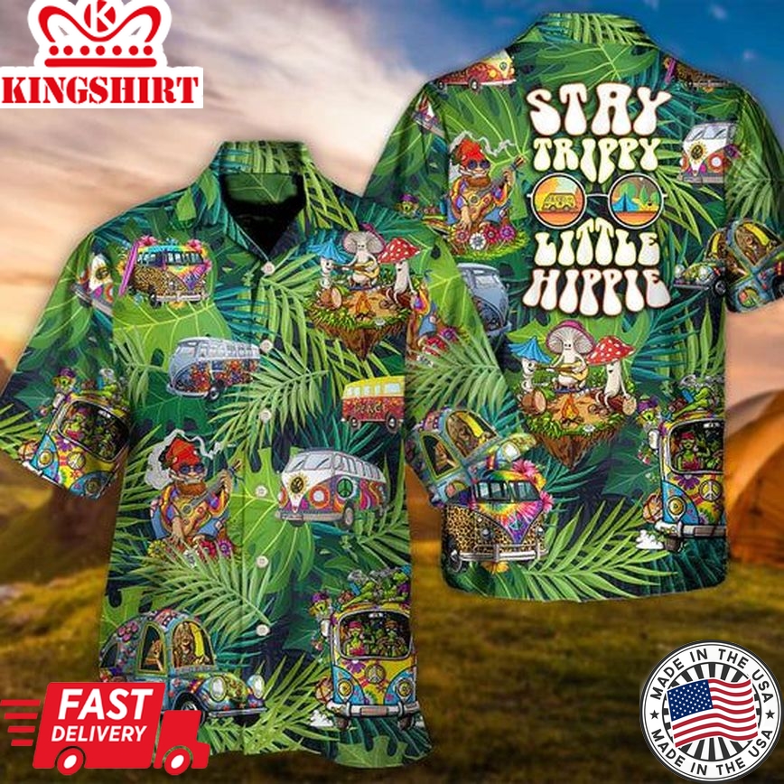 Camping Funny Hippie Stay Trippy Little Hippie Tropical - Hawaiian Shirt