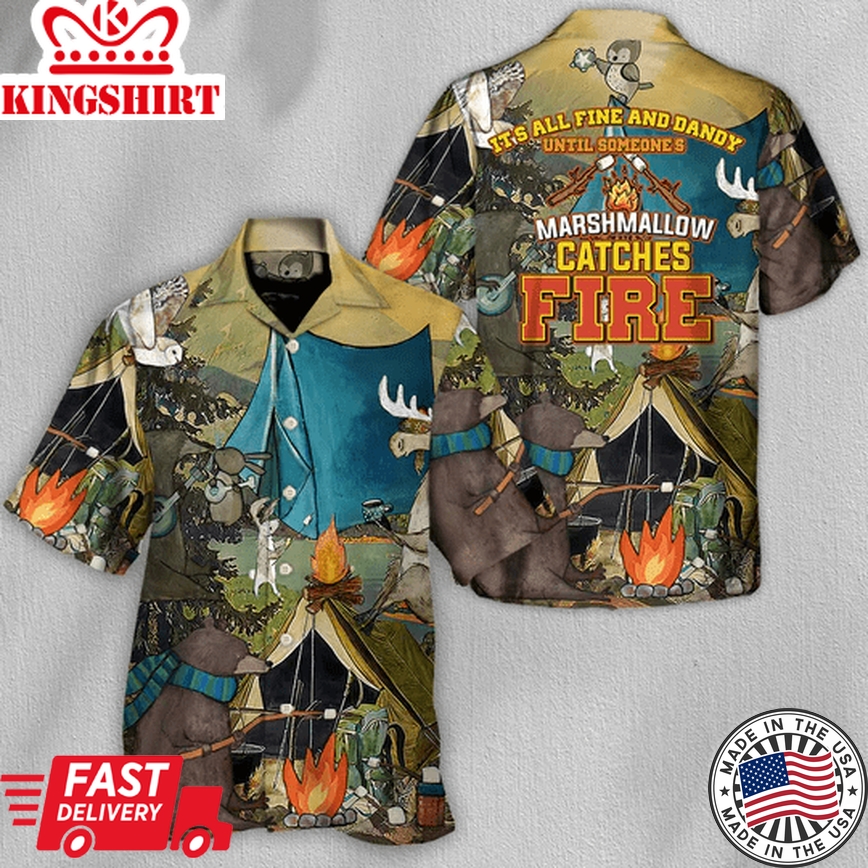 Camping It's All Fine And Dandy Until Someone's Marshmallow Catches Fire - Hawaiian Shirt