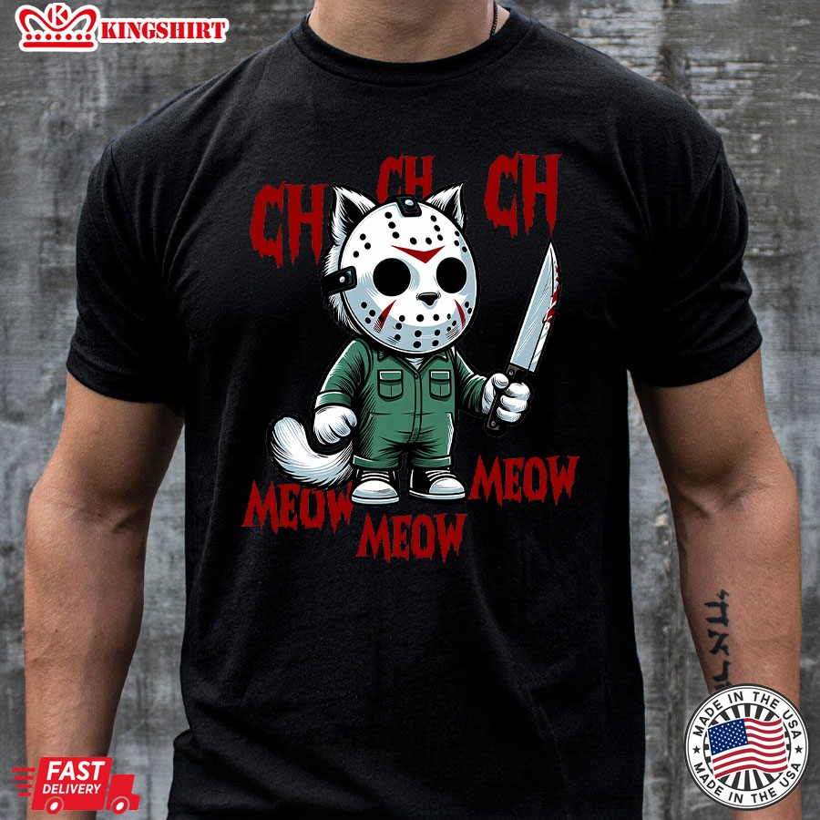 Ch Ch Ch Meow Meow Meow Jason Voorhees Halloween T-Shirt