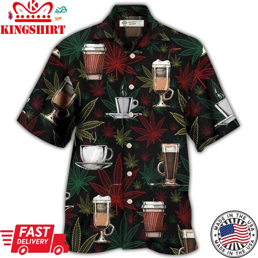 Coffee I Like Coffee And Weed Hawaiian Shirt