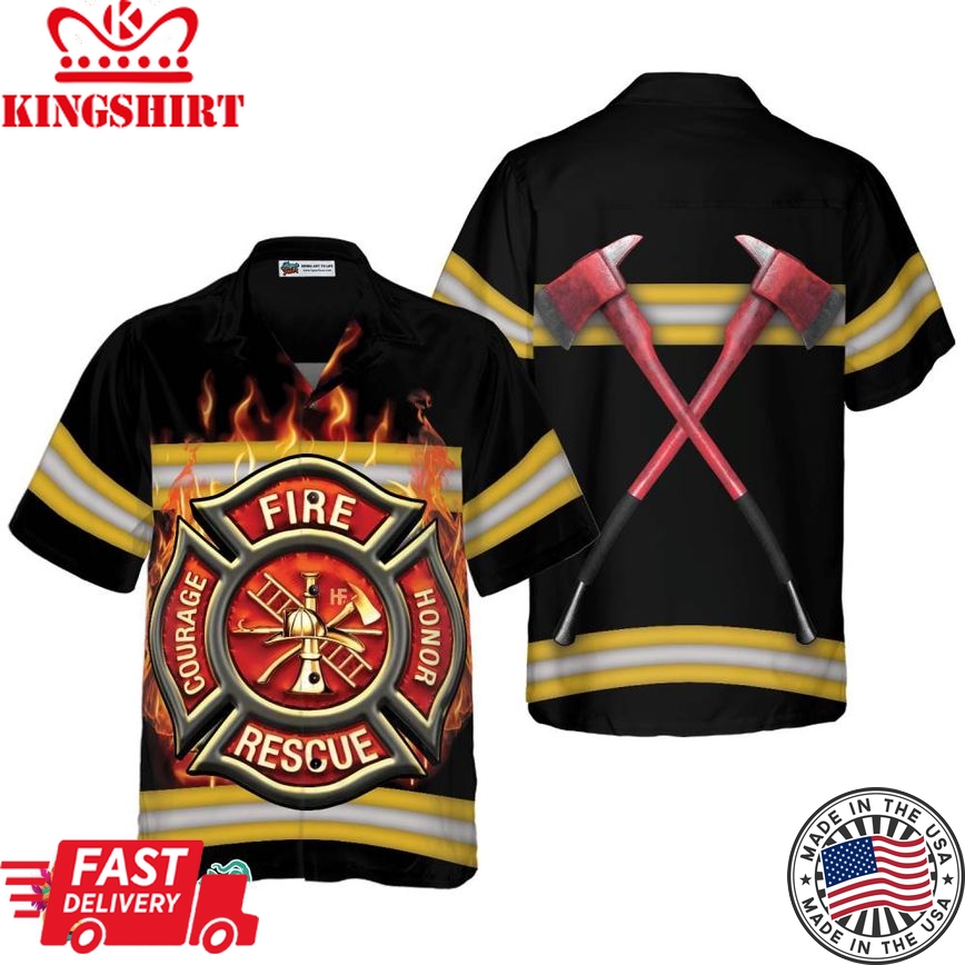 Courage And Honor Fire Dept Badge Firefighter Hawaiian Shirt, Uniform And Cross Axes Firefighter Shirt For Men