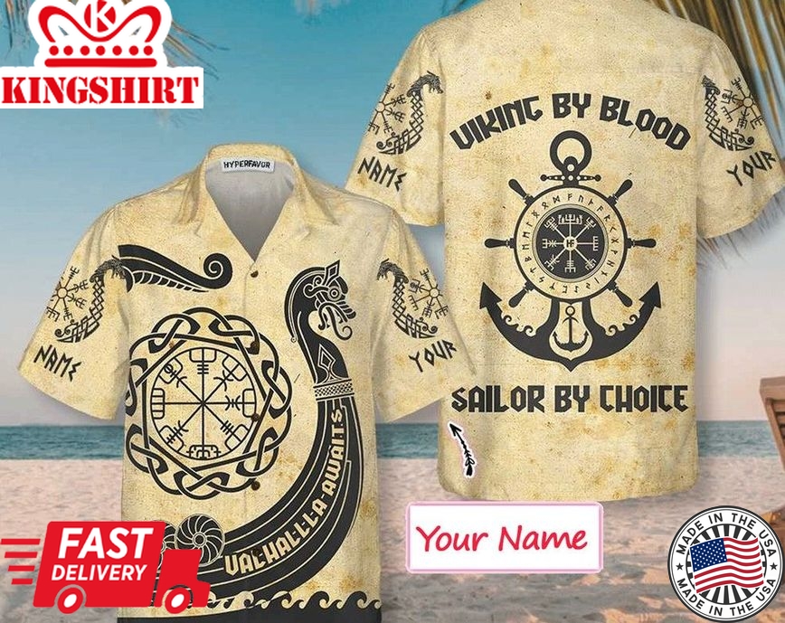 Custom Name Viking Trendy Hawaiian Shirt, Viking By Blood Sailor By Choice Valhallla Awaits Personalized Trendy Hawaiian Shirt, Father's Day Gift.