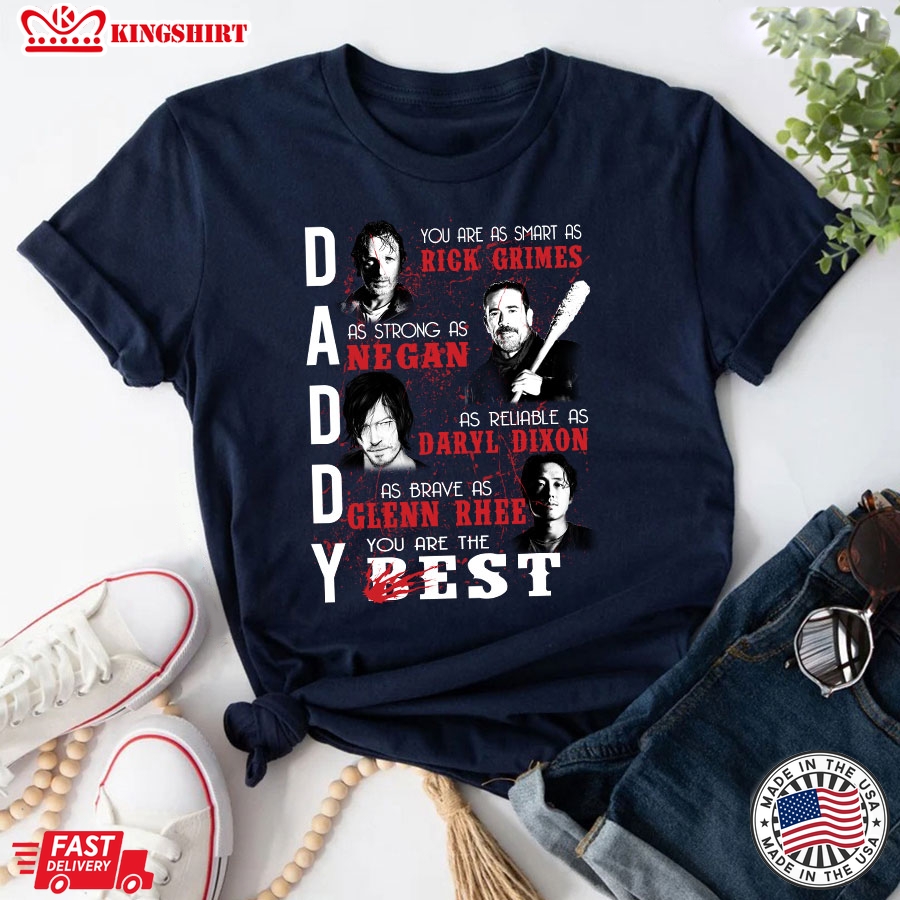 Daddy You Are As Smart Rick Grimes As Strong As Negan As Reliable As Daryl Dixon T-Shirt