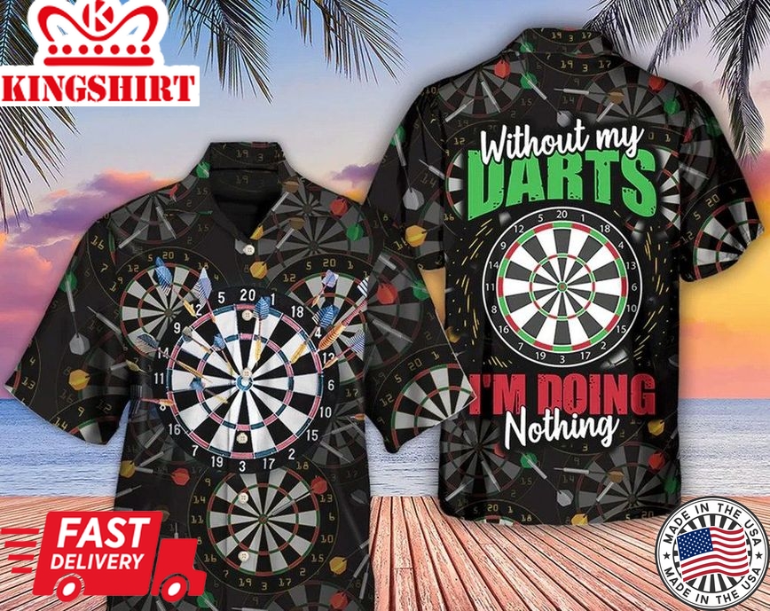 Dart Without Dart I'm Doing Nothing, Trendy Hawaiian Shirt For Men/Women, Hawaii Shirt Party Summer, Birthday Gift, Hawaii Style, Hawaiian Set Gift