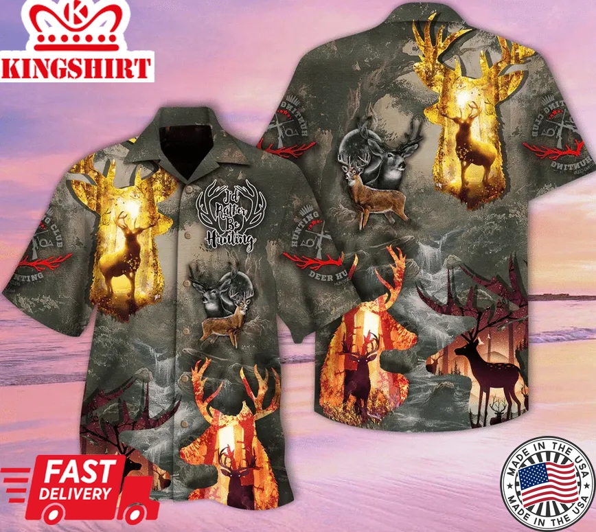 Deer Hunting Shirts Hunting Aloha Shirt Deer I Rather Be Hunting Trendy Hawaiian Shirt