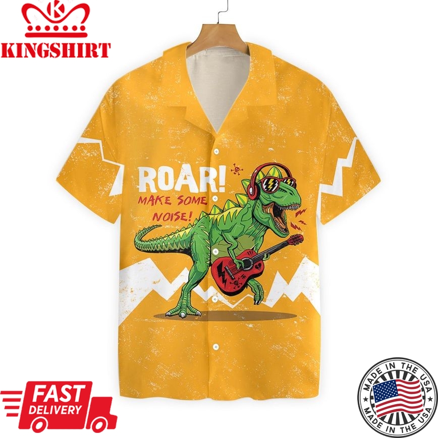 Dinosaur T-Rex Hawaii Shirt Roar Make Some Noise T-Rex Hawaiian Shirt