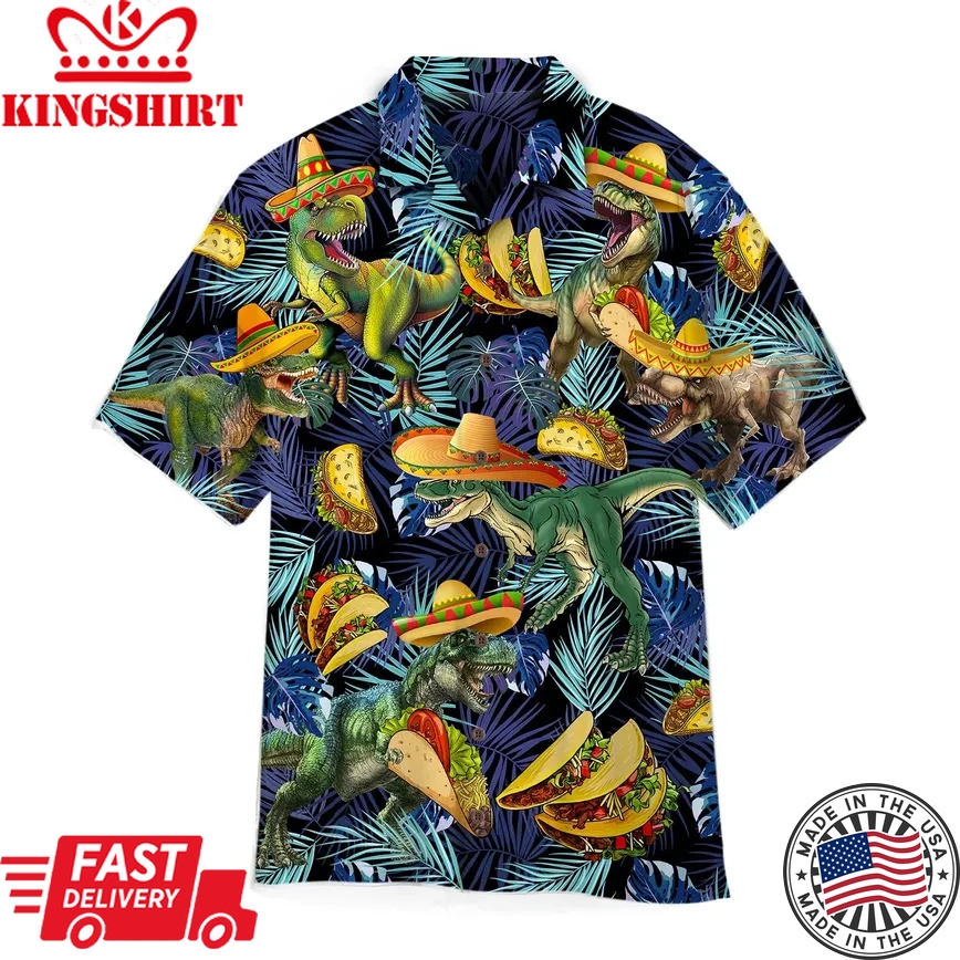 Dinosaurs Love Tacos T-Rex Trendy Hawaiian Shirt Aloha Shirt