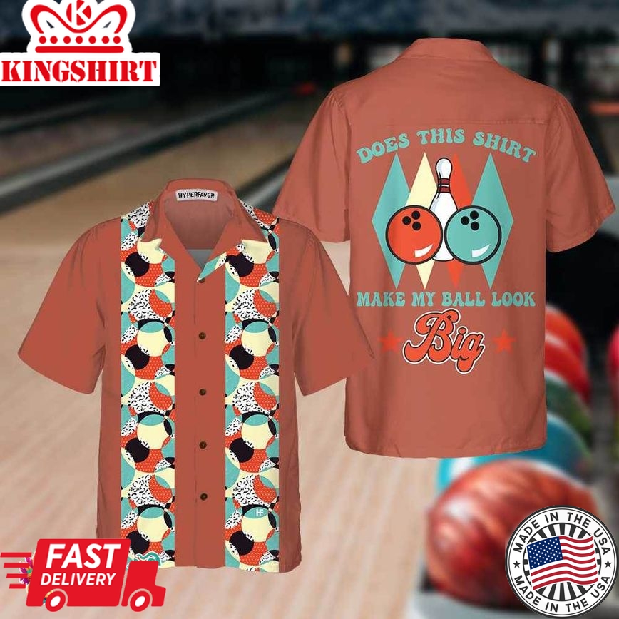 Does This Shirt Make My Ball Look Big Hawaiian Shirt, Unique Bowling Shirt, Best Gift For Bowling Players