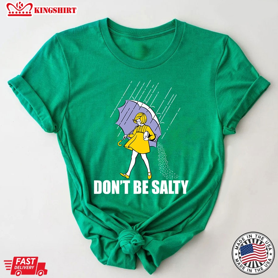 Dont Be Salty  Morton Salt Girl T-Shirt