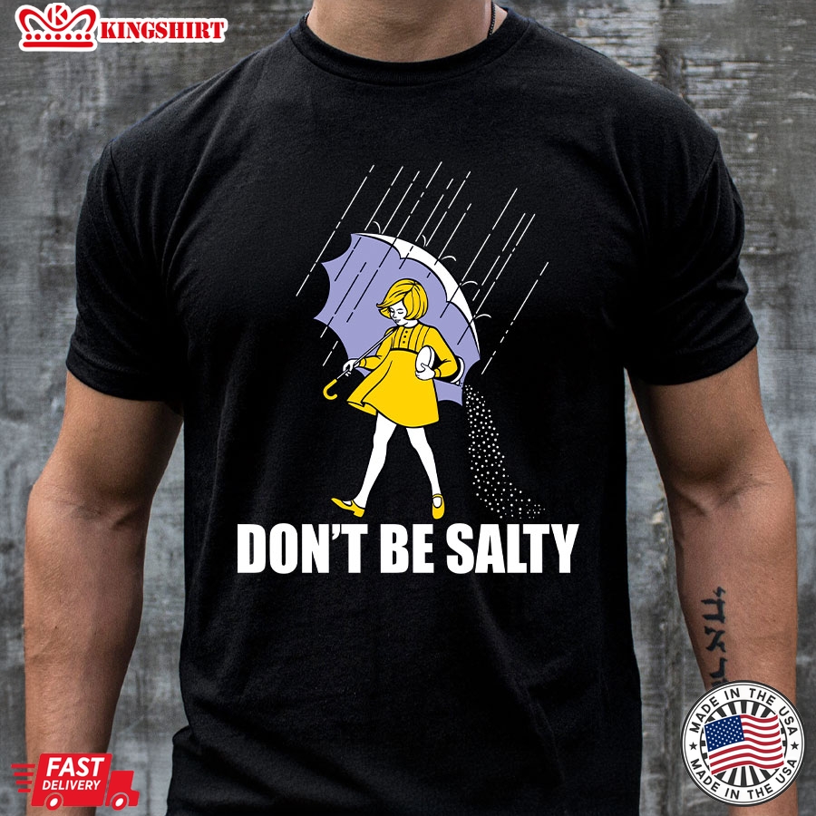 Dont Be Salty  Morton Salt Girl T-Shirt