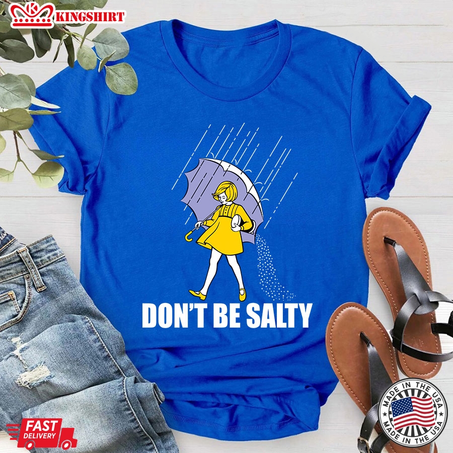 Dont Be Salty  Morton Salt Girl T-Shirt