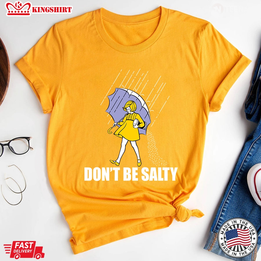 Dont Be Salty  Morton Salt Girl T-Shirt