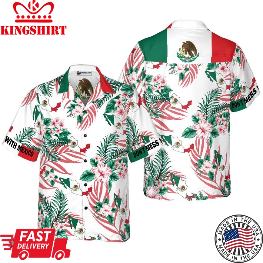 Don't Mess With Mexico Hawaiian Shirt