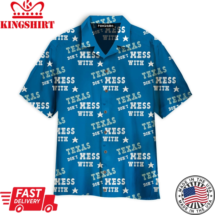 Dont Mess With Texas On Blue Aloha Trendy Hawaiian Shirts