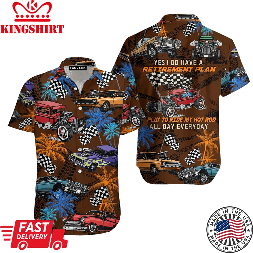 Drag Racing I Do Have A Retirement Plan Trendy Hawaiian Shirt For Aloha Shirt