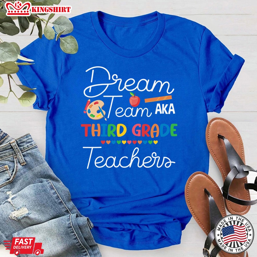 Dream Team Aka Third Grade Teachers Back To School T-Shirt