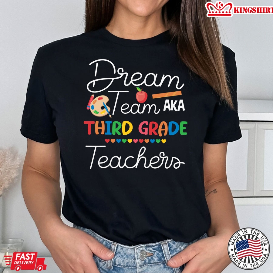 Dream Team Aka Third Grade Teachers Back To School T-Shirt