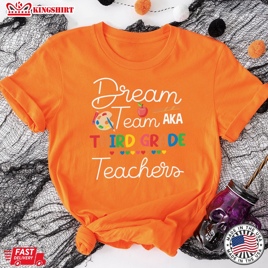 Dream Team Aka Third Grade Teachers Back To School T-Shirt