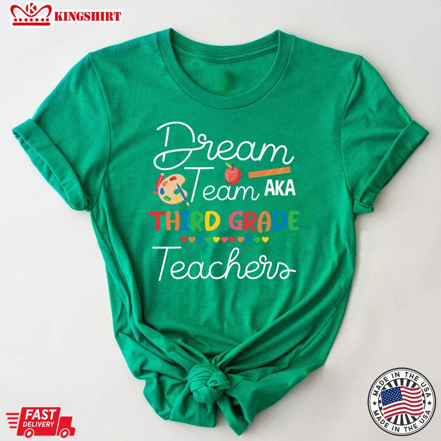 Dream Team Aka Third Grade Teachers Back To School T-Shirt