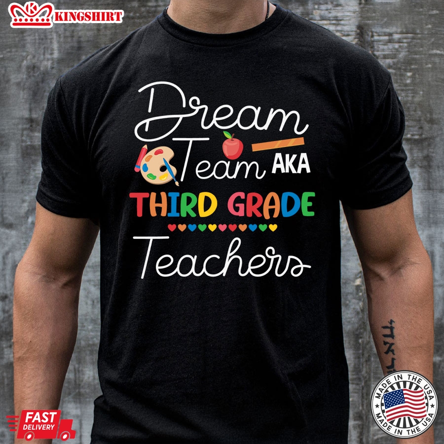 Dream Team Aka Third Grade Teachers Back To School T-Shirt