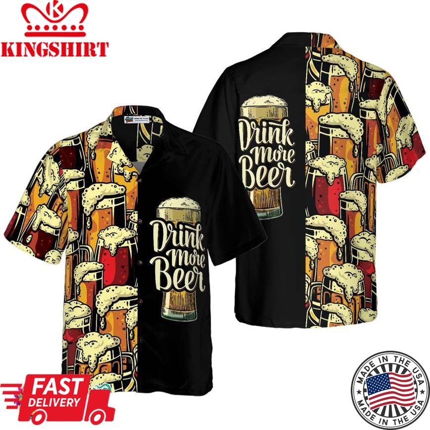 Drink More Beer V2 Beer Hawaiian Shirt, Best Gift For Beer Lovers