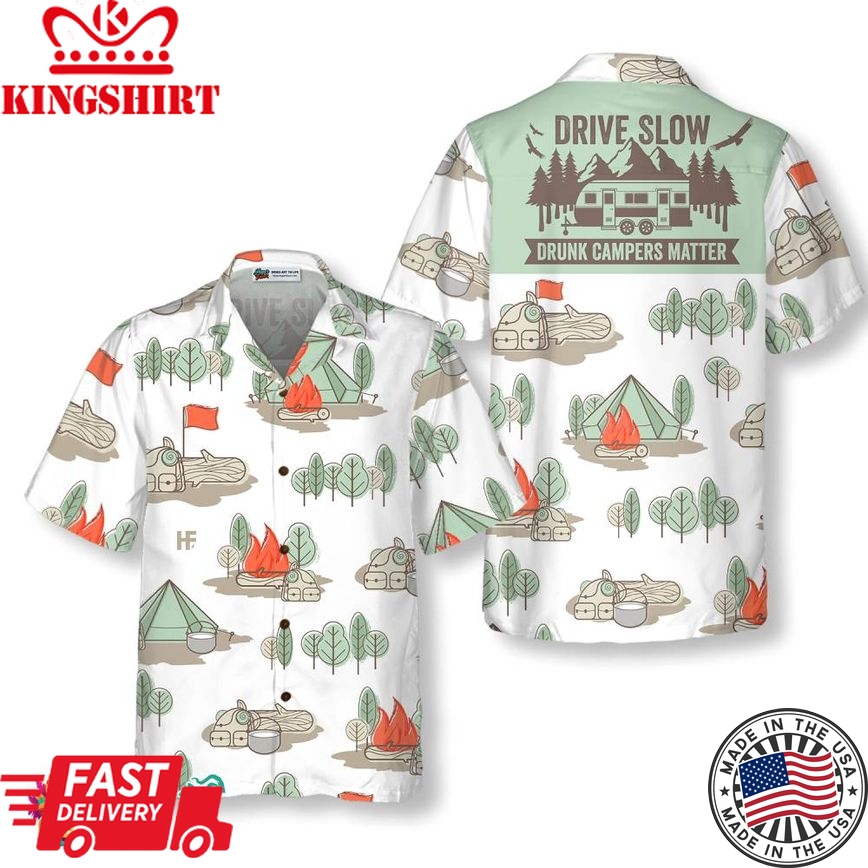 Drive Slow Drunk Campers Matter Hawaiian Shirt