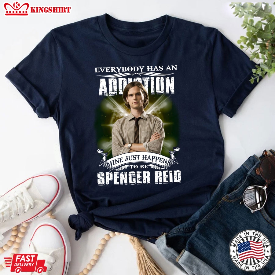 Everybody Has An Addiction Mine Just Happens To Be Spencer Reid T-Shirt