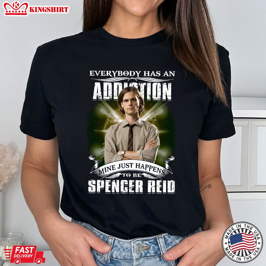 Everybody Has An Addiction Mine Just Happens To Be Spencer Reid T-Shirt