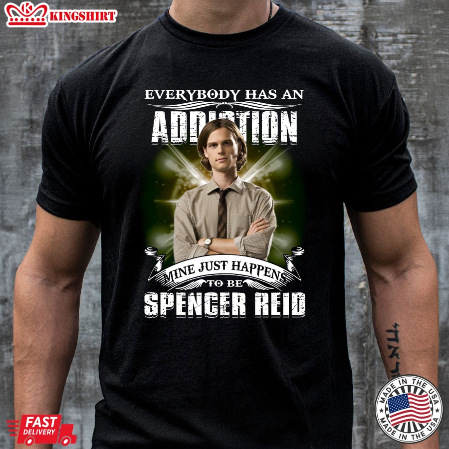 Everybody Has An Addiction Mine Just Happens To Be Spencer Reid T-Shirt