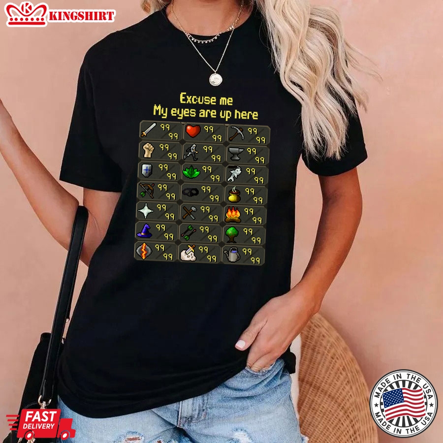 Excuse Me My Eyes Are Up Here RuneScape T-Shirt