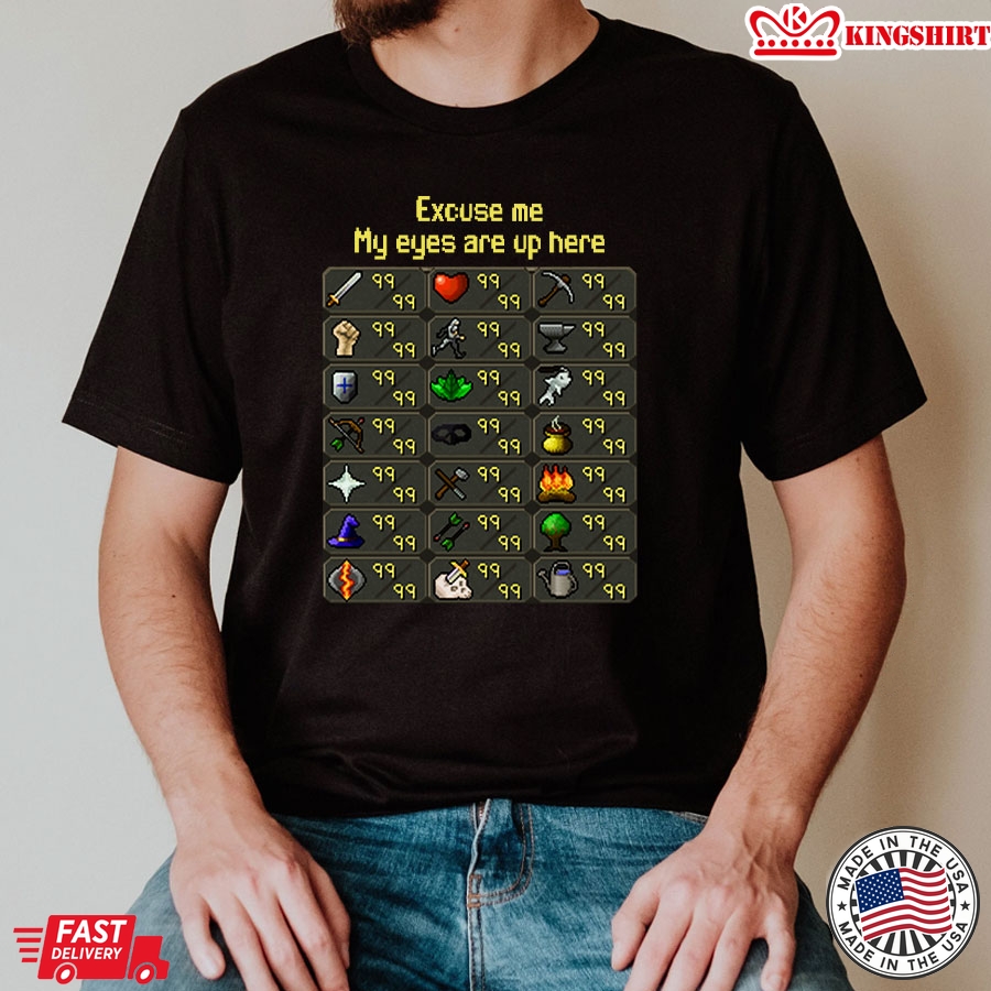 Excuse Me My Eyes Are Up Here RuneScape T-Shirt