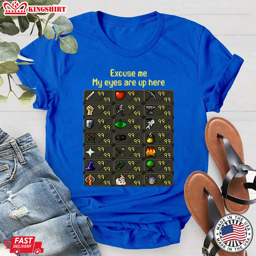 Excuse Me My Eyes Are Up Here RuneScape T-Shirt