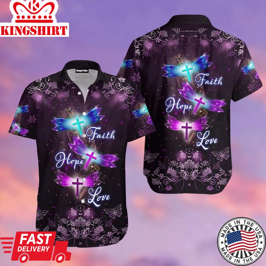 Faith Hope Love Dragonfly Love Jesus Trendy Hawaiian Shirt For