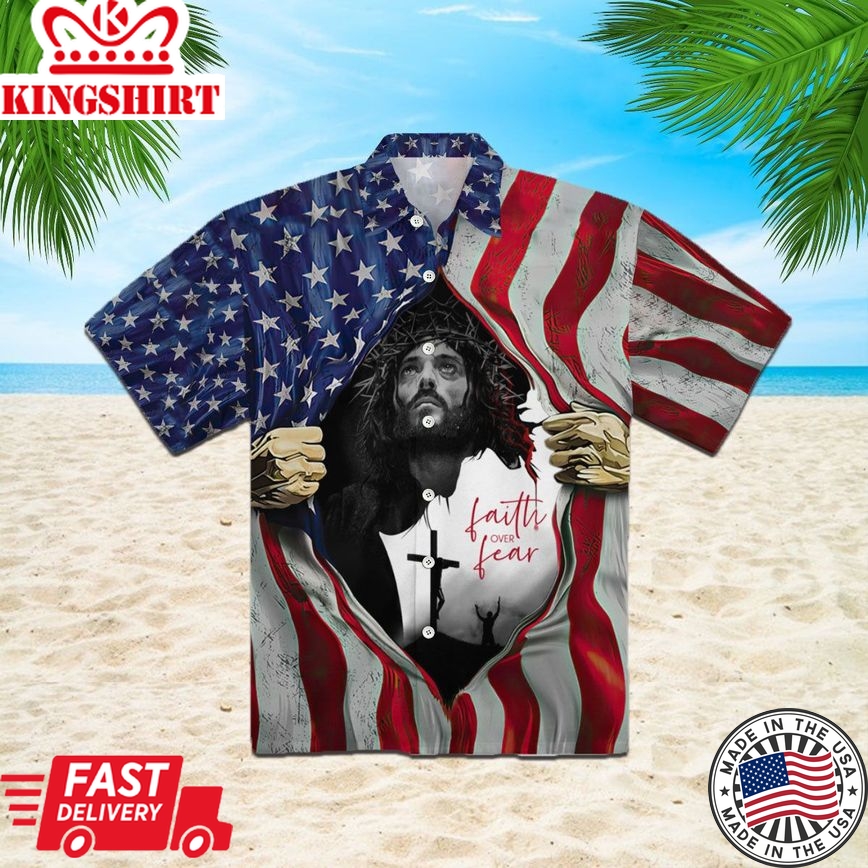 Faith Over Fear Jesus Under American Flag Aloha Hawaiian Shirts For Men And Women |