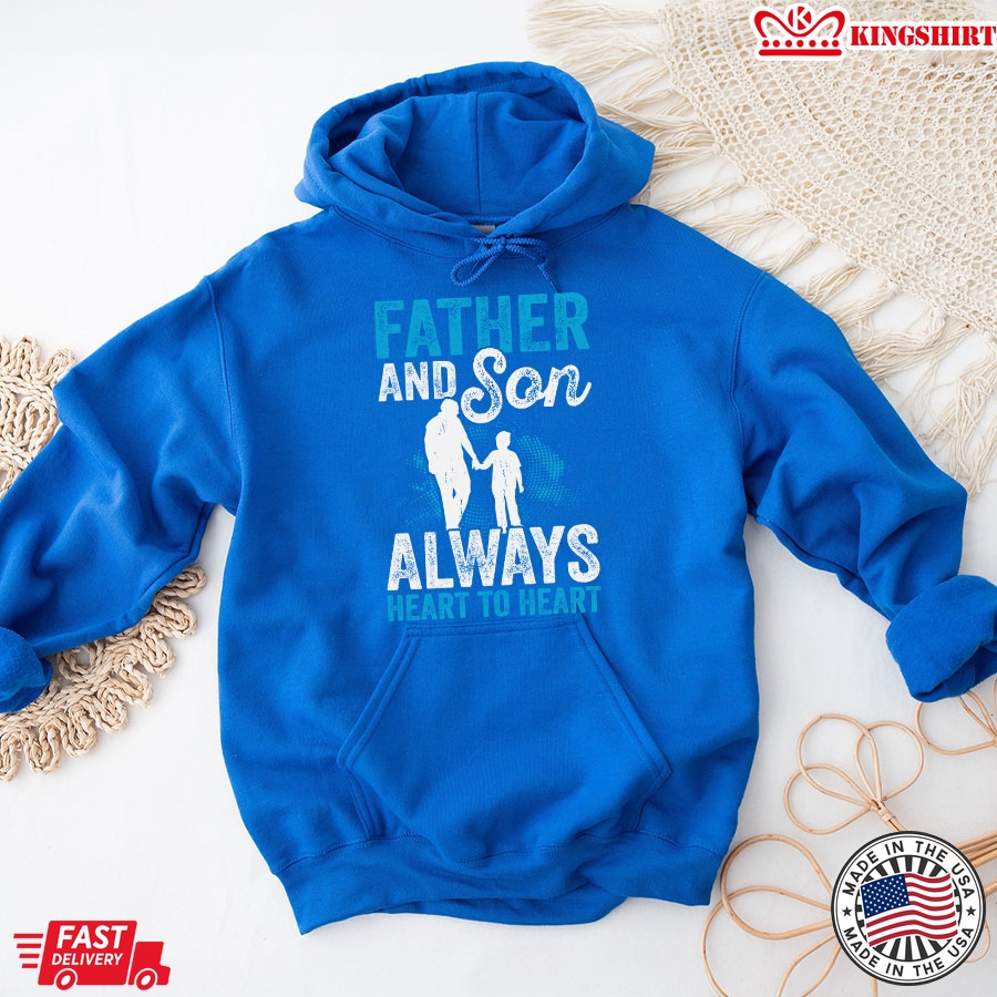 Father And Son Always Heart To Heart Father's Day Hoodie