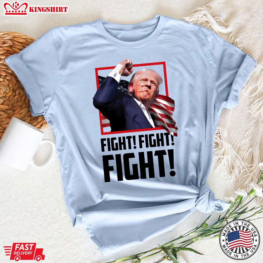 Fight Fight Fight Trump President T-Shirt