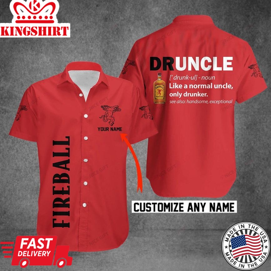 Fireball Cinnamon Whisky Druncle Custom Name Hawaiian Shirt