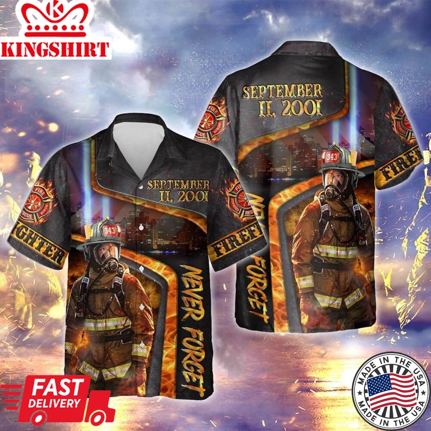 Firefighter We Will Never Forget Patriot Day Trendy Hawaiian Shirt